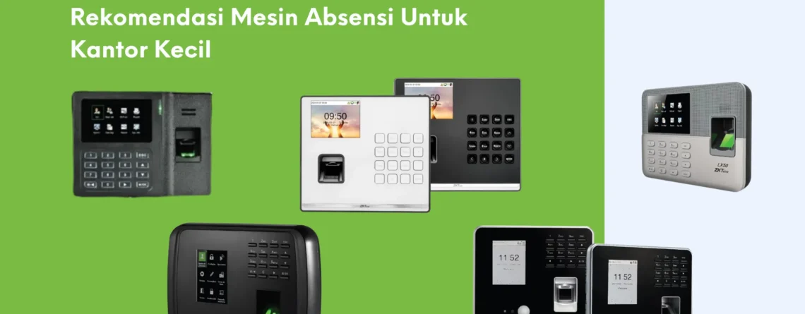 Rekomendasi Mesin Absensi Fingerprint Terbaik untuk Kantor Kecil